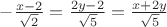 $-\frac{x-2}{\sqrt2}=\frac{2y-2}{\sqrt5}=\frac{x+2y}{\sqrt5}$