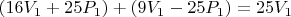 $(16V_1+25P_1)+(9V_1-25P_1) =25V_1$