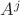 $A^{j}$