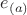 $e_{(a)}$