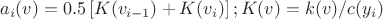 $$a_i(v)=0.5 \left [ K(v_{i-1})+K(v_{i})\right ];   K(v)=k(v)/c(y_i)$$