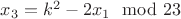 $x_3 = k^2 - 2x_1 \mod 23$