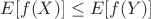 $E[f(X)]\le E[f(Y)]$