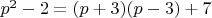 $p^2-2=(p+3)(p-3)+7$