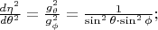 $\frac{d\eta^2}{d\theta^2} = \frac{g_\theta^2}{g_\phi^2} = \frac{1}{\sin^2\theta \cdot \sin^2\phi };$