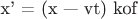 x' = (x &mdash; vt)  kof