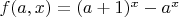 $f(a,x) =(a+1)^x-a^x$