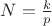 $N = \frac{k}{p}$