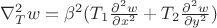 $\nabla ^{2}_{T} w=\beta^2 (T_{1}  \frac{\partial^{2}w}{\partial x^{2}}+T_{2}  \frac{\partial^{2}w}{\partial y^{2}})$