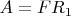 $A = FR_1$