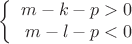 $$\left\{
\begin{array}{rcl}
m-k-p>0\\
m-l-p<0\\
\end{array}
\right.$$