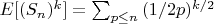 $E[(S_n)^k]=\sum_{p \leq n} {(1/2p)^{k/2}}$