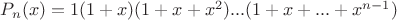 $P_n(x)=1(1+x)(1+x+x^2)...(1+x+...+x^{n-1})$