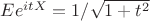 $Ee^{itX}=1/\sqrt{1+t^2}$