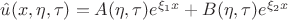 $\hat{u}(x,\eta,\tau)=A(\eta,\tau)e^{\xi_1 x}+B(\eta,\tau) e^{\xi_2 x}$