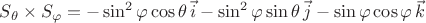 $S_\theta \times S_\varphi = - \sin^2 \varphi \cos \theta \,\vec{i} - \sin^2 \varphi \sin \theta \,\vec{j} - \sin \varphi \cos \varphi \,\vec{k}$