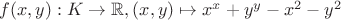 $f(x,y):K\to\mathbb{R}, (x,y)\mapsto x^x+y^y-x^2-y^2$