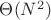 $\Theta(N^2)$