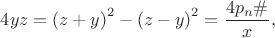 $4yz=\left ( z+y \right )^2-\left ( z-y \right )^2=\dfrac{4p_n \#}{x},$