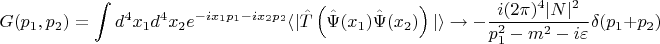 $$
G(p_{1}, p_{2}) = \int d^{4}x_{1}d^{4}x_{2}e^{-ix_{1}p_{1} - ix_{2}p_{2}}\langle | \hat {T}\left( \hat {\Psi}(x_{1}) \hat {\Psi}(x_{2})\right)|\rangle \to -\frac{i(2 \pi )^{4}|N|^{2}}{p_{1}^{2} - m^{2} - i\varepsilon}\delta (p_{1} + p_{2})
$$