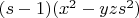 $(s-1)(x^2-y z s^2)$