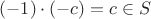 $(-1)\cdot(-c)=c\in S$