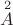 $\overset{2}A$