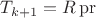 $T_{k+1} = R \operatorname{pr}$