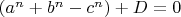 $(a^n+b^n-c^n)+D=0$