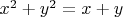 $x^2+y^2=x+y$
