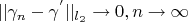 $||\gamma_n - \gamma^{'}||_{l_2} \to 0, n \to \infty$