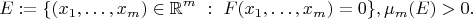 $$
E:=\{(x_1,\dots,x_m)\in\mathbb R^m\ :\ F(x_1,\dots,x_m)=0\}, \mu_m(E)>0.
$$