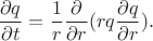 $$ \frac{\partial q}{\partial t}=\frac{1}{r}\frac{\partial }{\partial r}(rq\frac{\partial q}{\partial r}).
$$