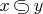 $x\,{\raise.75pt\hbox{$\subset$}\mskip-10mu\lower.75pt\hbox{$\supset$}}\,y$