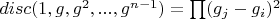 $disc(1, g, g^2, ..., g^{n-1})=\prod (g_j-g_i)^2$