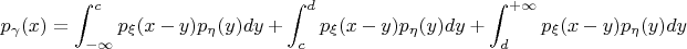 $$p_\gamma(x) = \int_{-\infty}^c p_\xi(x - y) p_\eta(y)dy + \int_c^d p_\xi(x - y) p_\eta(y)dy + \int_d^{+\infty} p_\xi(x - y) p_\eta(y)dy$$