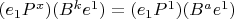 $(e_1 P^{x})(B^k e^1)=(e_1 P^{1})(B^a e^1)$