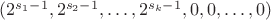 $(2^{s_1-1},2^{s_2-1},\dots,2^{s_k-1},0,0,\dots,0)$