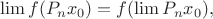 $$\lim f(P_n x_0) = f(\lim P_n x_0),$$