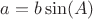 $a=b\sin(A)$