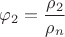 $\varphi_2=\dfrac {\rho_2} {\rho_n}$
