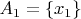 $A_1=\{x_1\}$