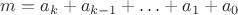$m = a_k + a_{k -1} + \ldots + a_1 + a_0$