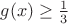 $g(x) \geq \frac13$