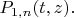 $P_{1,n}(t,z).$