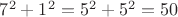 $7^2+1^2=5^2+5^2=50$