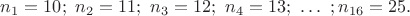 $n_1 = 10;\ n_2 = 11;\ n_3 = 12;\ n_4 = 13;\ \dots\ ; n_{16} = 25.$