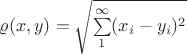 $\varrho(x,y)=\sqrt{\sum\limits_1^\infty (x_i-y_i)^2}$