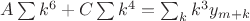 $A \sum k^6 + C \sum k^4  = \sum_k k^3 y_{m+k} $