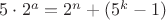 $5\cdot 2^a=2^n+(5^k-1)$